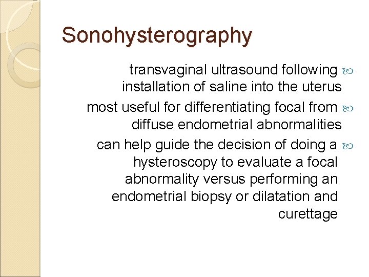 Sonohysterography transvaginal ultrasound following installation of saline into the uterus most useful for differentiating