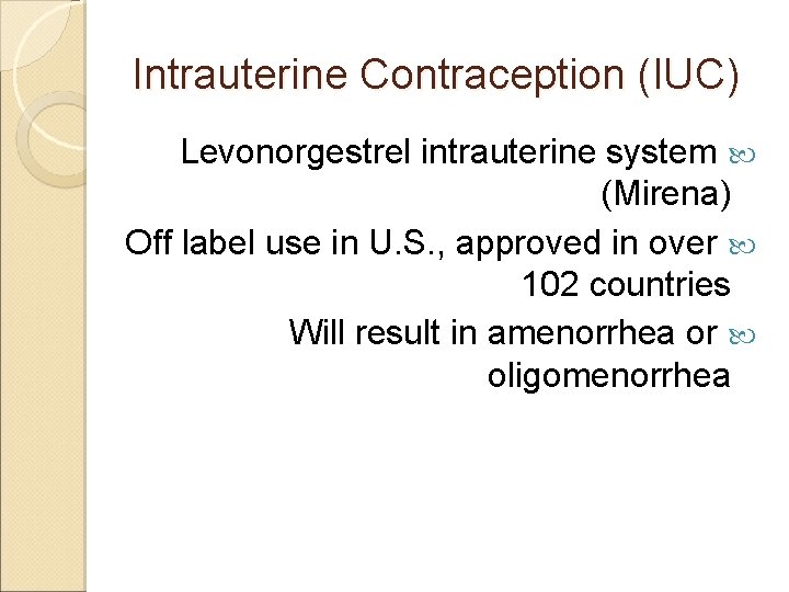 Intrauterine Contraception (IUC) Levonorgestrel intrauterine system (Mirena) Off label use in U. S. ,