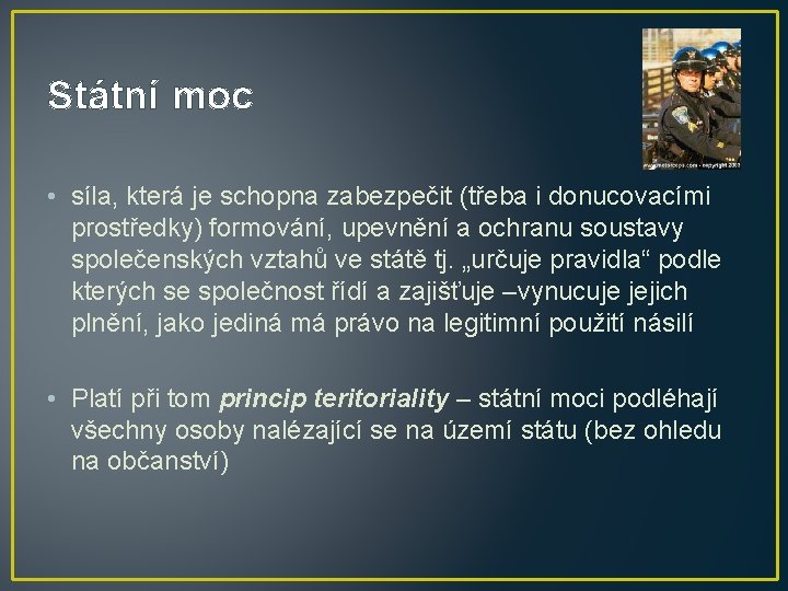 Státní moc • síla, která je schopna zabezpečit (třeba i donucovacími prostředky) formování, upevnění