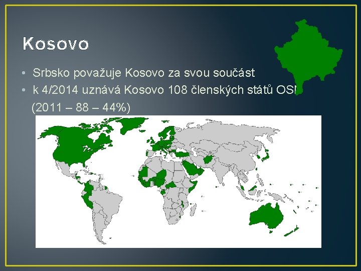 Kosovo • Srbsko považuje Kosovo za svou součást • k 4/2014 uznává Kosovo 108