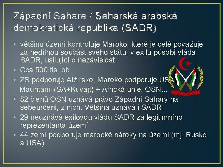 Západní Sahara / Saharská arabská demokratická republika (SADR) • většinu území kontroluje Maroko, které