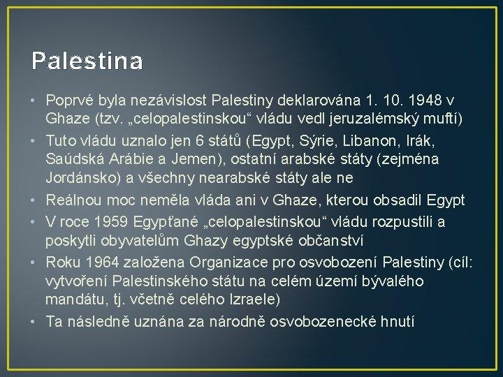 Palestina • Poprvé byla nezávislost Palestiny deklarována 1. 10. 1948 v Ghaze (tzv. „celopalestinskou“