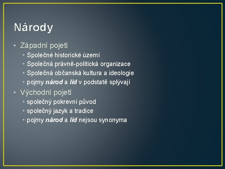 Národy • Západní pojetí • • Společné historické území Společná právně-politická organizace Společná občanská