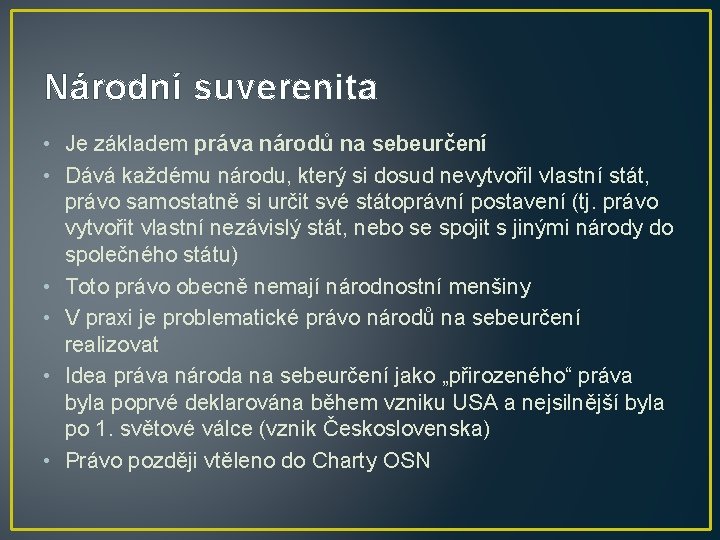 Národní suverenita • Je základem práva národů na sebeurčení • Dává každému národu, který