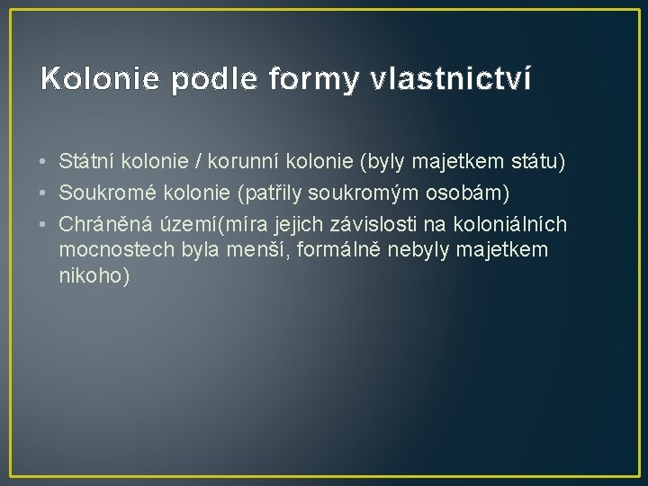 Kolonie podle formy vlastnictví • Státní kolonie / korunní kolonie (byly majetkem státu) •