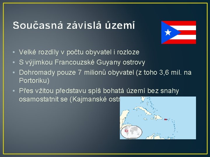 Současná závislá území • Velké rozdíly v počtu obyvatel i rozloze • S výjimkou