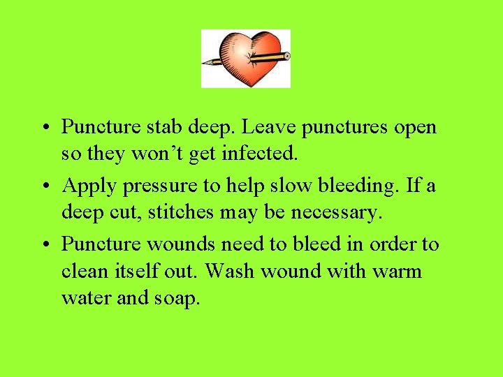  • Puncture stab deep. Leave punctures open so they won’t get infected. •