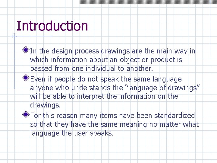 Introduction In the design process drawings are the main way in which information about