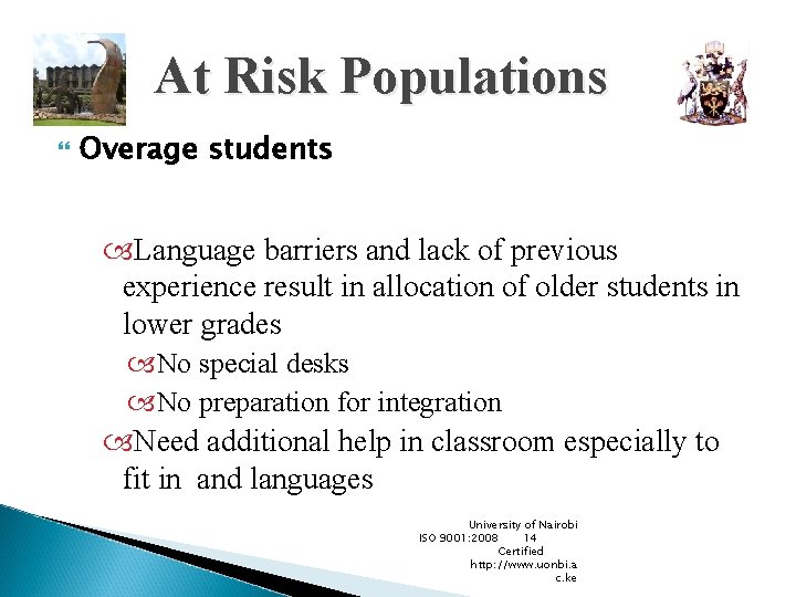 At Risk Populations Overage students Language barriers and lack of previous experience result in