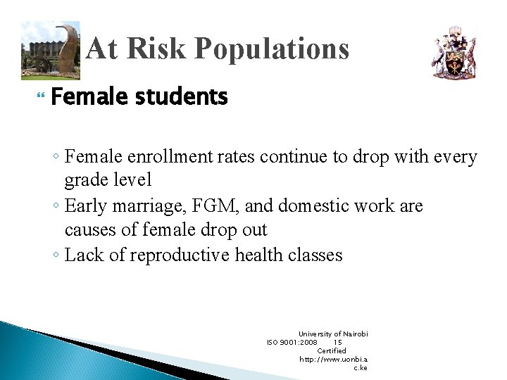 At Risk Populations Female students ◦ Female enrollment rates continue to drop with every