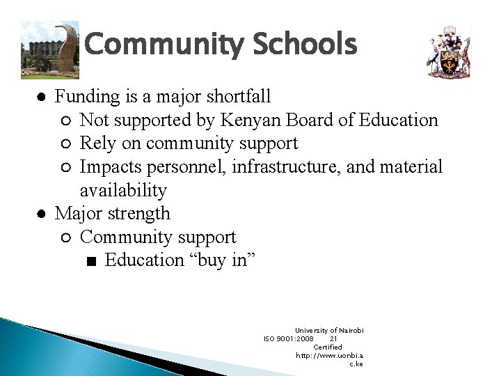 Community Schools ● Funding is a major shortfall ○ Not supported by Kenyan Board