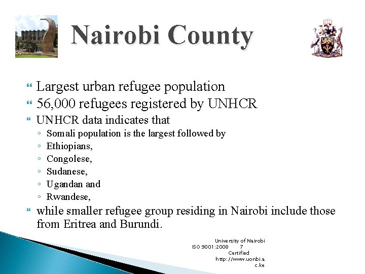 Nairobi County Largest urban refugee population 56, 000 refugees registered by UNHCR data indicates