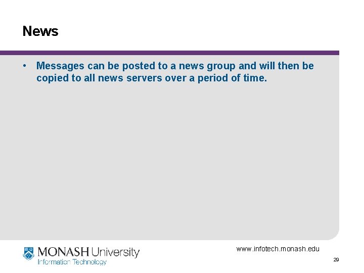 News • Messages can be posted to a news group and will then be