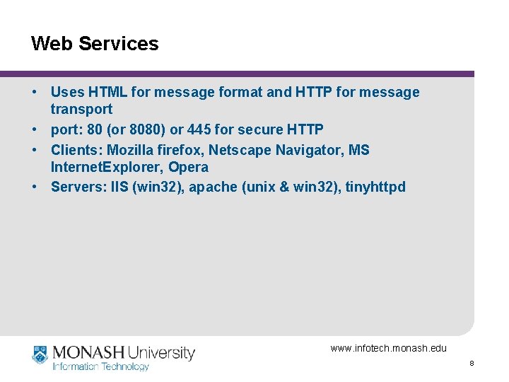 Web Services • Uses HTML for message format and HTTP for message transport •