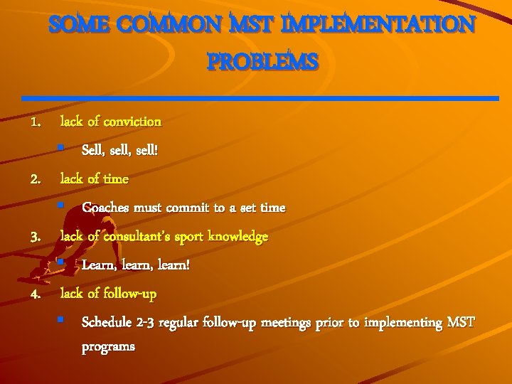 SOME COMMON MST IMPLEMENTATION PROBLEMS 1. lack of conviction § Sell, sell! 2. lack
