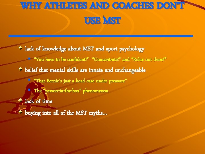 WHY ATHLETES AND COACHES DON’T USE MST lack of knowledge about MST and sport