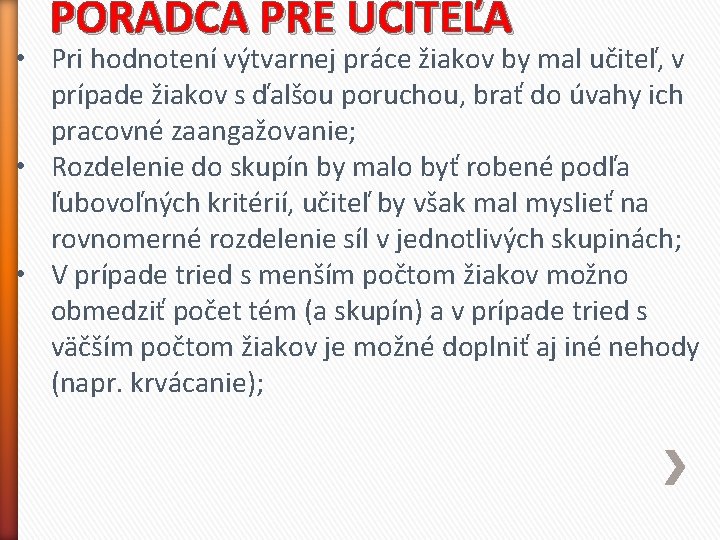 PORADCA PRE UČITEĽA • Pri hodnotení výtvarnej práce žiakov by mal učiteľ, v prípade