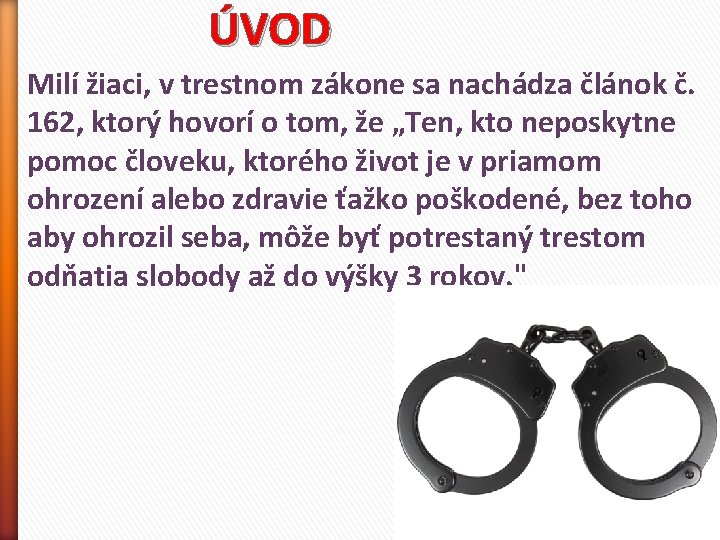 ÚVOD Milí žiaci, v trestnom zákone sa nachádza článok č. 162, ktorý hovorí o