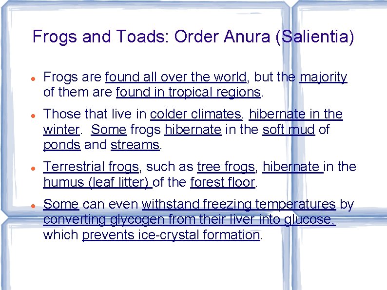 Frogs and Toads: Order Anura (Salientia) Frogs are found all over the world, but