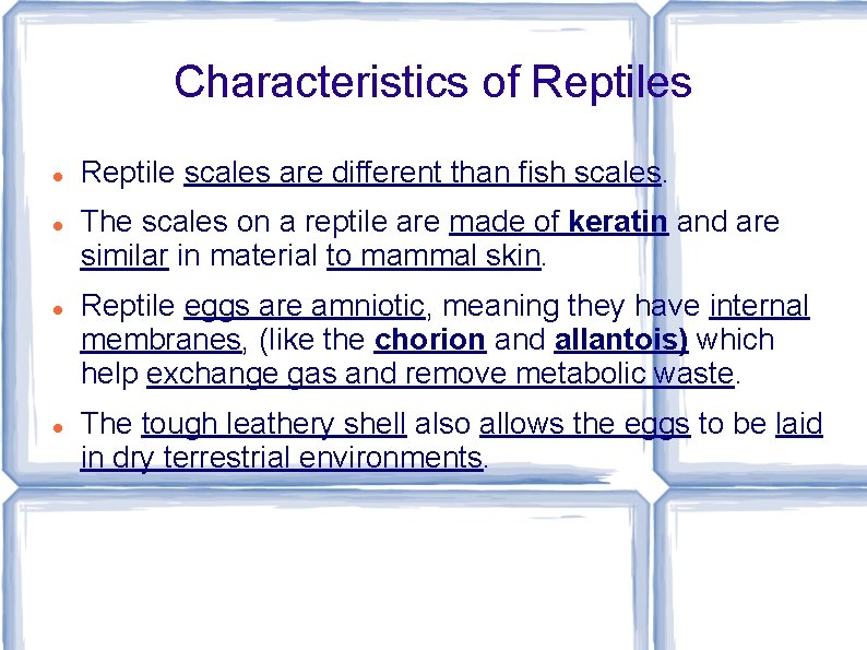 Characteristics of Reptiles Reptile scales are different than fish scales. The scales on a