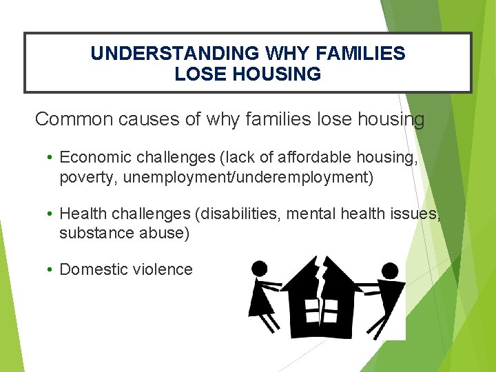 UNDERSTANDING WHY FAMILIES LOSE HOUSING Common causes of why families lose housing • Economic