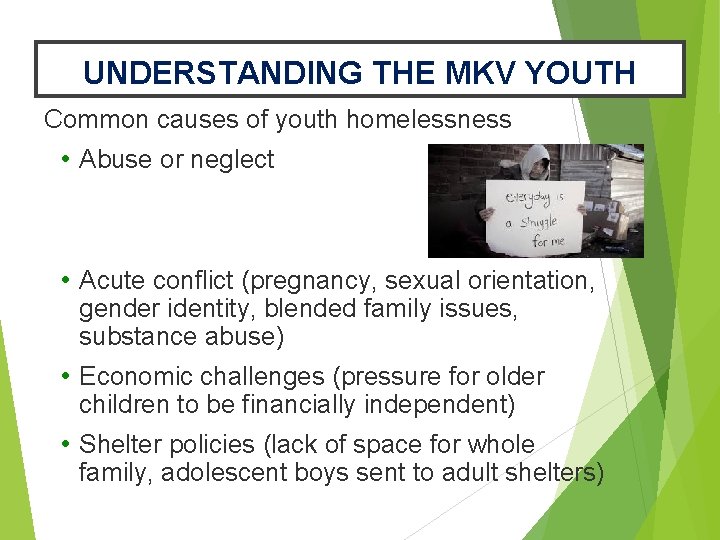 UNDERSTANDING THE MKV YOUTH Common causes of youth homelessness • Abuse or neglect •