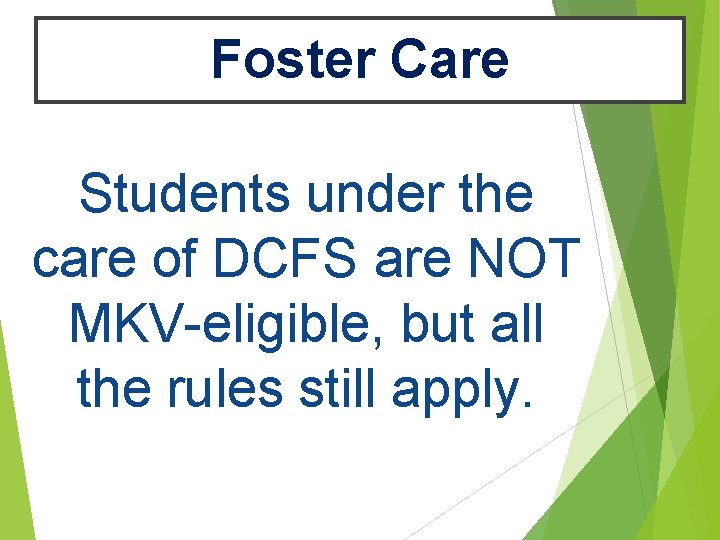 Foster Care Students under the care of DCFS are NOT MKV-eligible, but all the