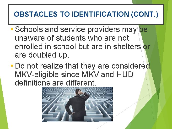 OBSTACLES TO IDENTIFICATION (CONT. ) ▪ Schools and service providers may be unaware of