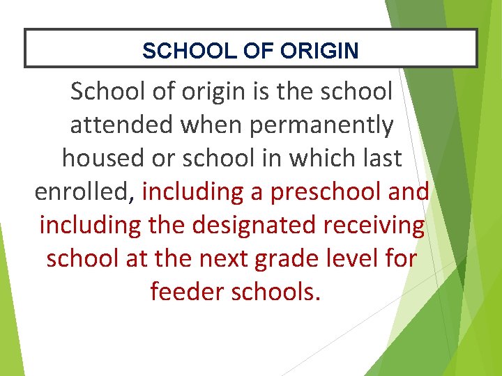 SCHOOL OF ORIGIN School of origin is the school attended when permanently housed or