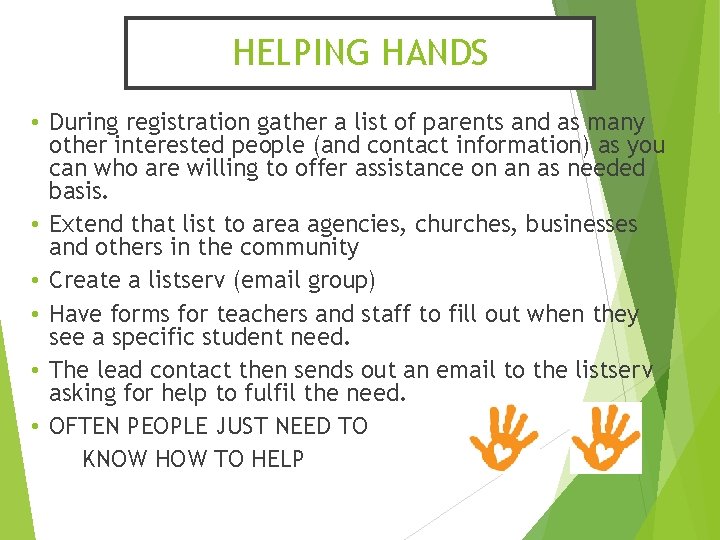 HELPING HANDS • During registration gather a list of parents and as many other