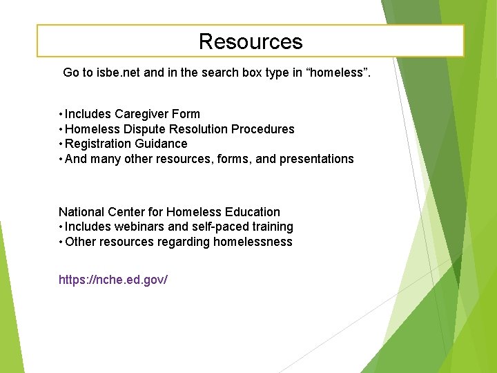 Resources Go to isbe. net and in the search box type in “homeless”. •