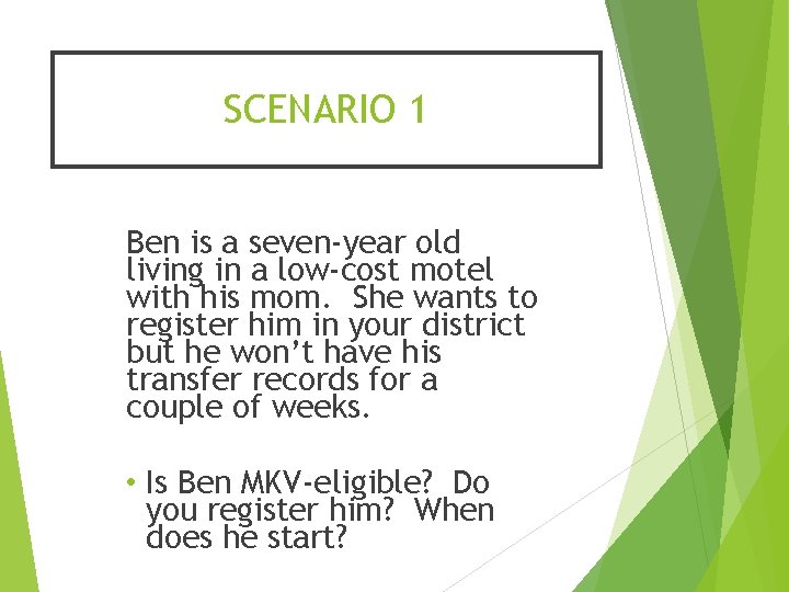 SCENARIO 1 Ben is a seven-year old living in a low-cost motel with his