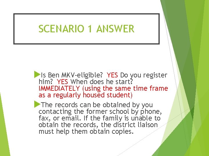 SCENARIO 1 ANSWER Is Ben MKV-eligible? YES Do you register him? YES When does