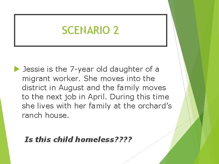 SCENARIO 2 Jessie is the 7 -year old daughter of a migrant worker. She