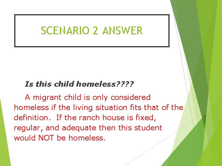 SCENARIO 2 ANSWER Is this child homeless? ? A migrant child is only considered