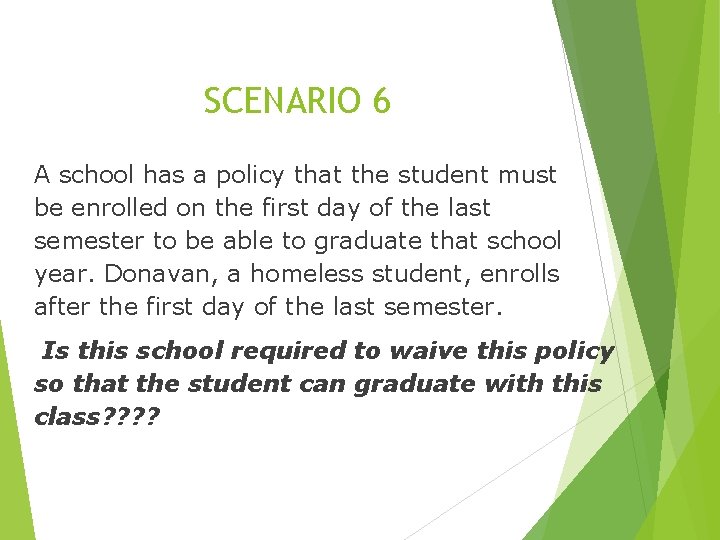 SCENARIO 6 A school has a policy that the student must be enrolled on