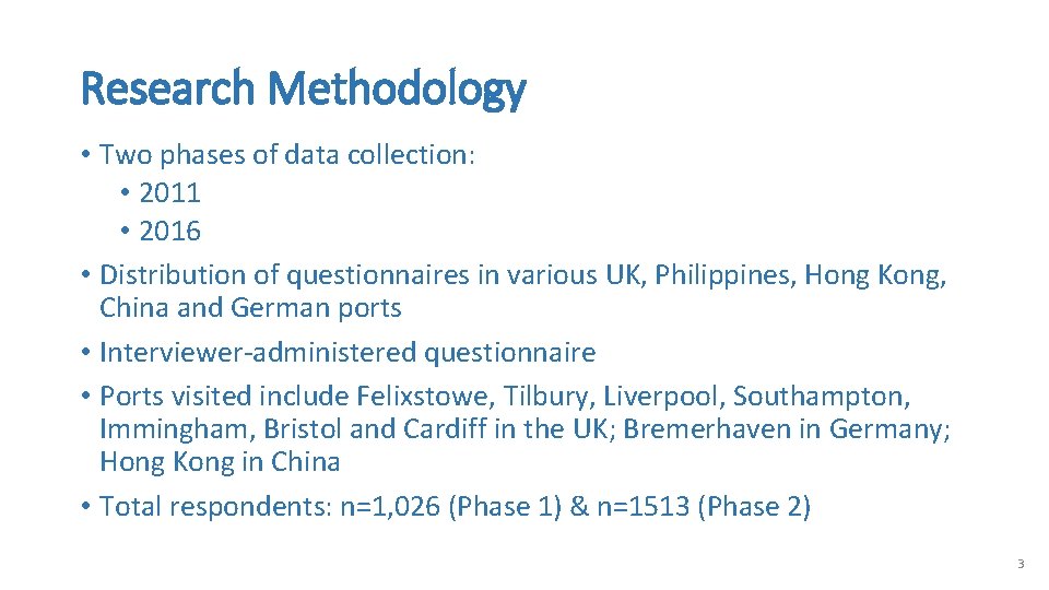 Research Methodology • Two phases of data collection: • 2011 • 2016 • Distribution