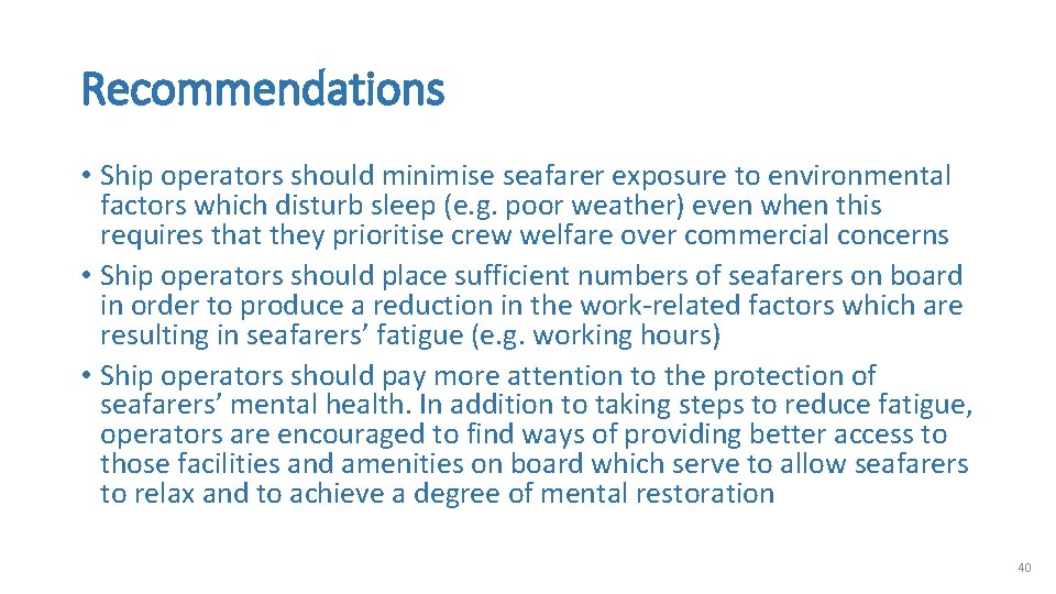 Recommendations • Ship operators should minimise seafarer exposure to environmental factors which disturb sleep