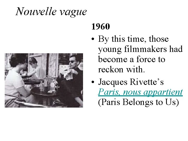 Nouvelle vague 1960 • By this time, those young filmmakers had become a force