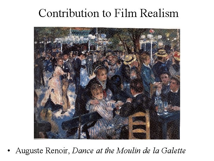Contribution to Film Realism • Auguste Renoir, Dance at the Moulin de la Galette