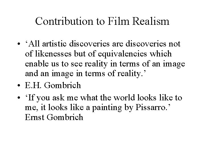 Contribution to Film Realism • ‘All artistic discoveries are discoveries not of likenesses but