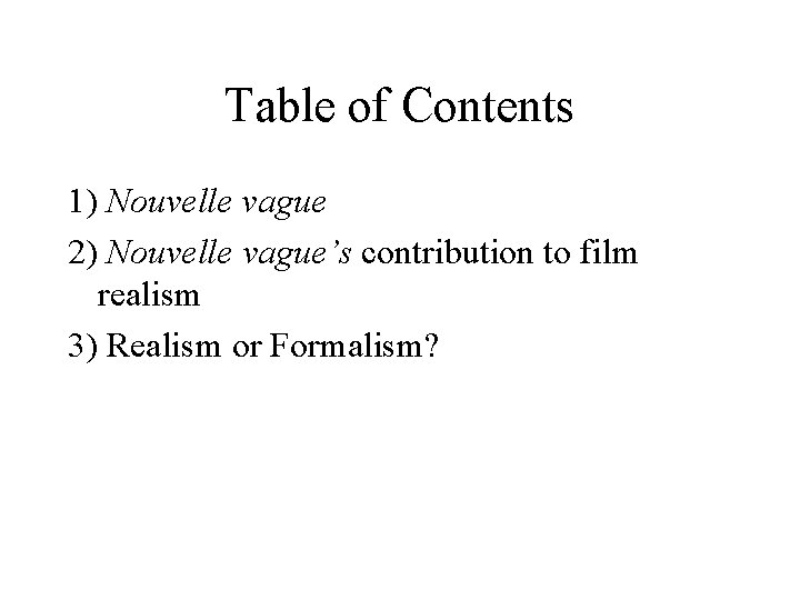 Table of Contents 1) Nouvelle vague 2) Nouvelle vague’s contribution to film realism 3)