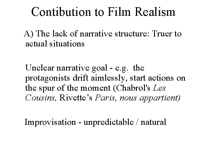 Contibution to Film Realism A) The lack of narrative structure: Truer to actual situations