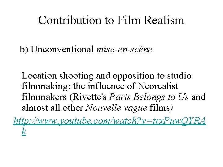 Contribution to Film Realism b) Unconventional mise-en-scène Location shooting and opposition to studio filmmaking: