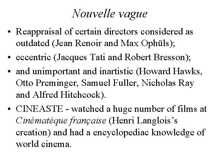 Nouvelle vague • Reappraisal of certain directors considered as outdated (Jean Renoir and Max