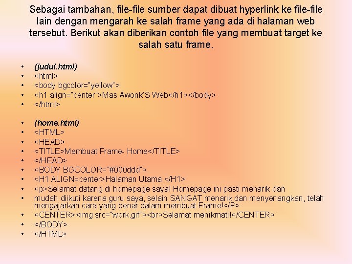 Sebagai tambahan, file-file sumber dapat dibuat hyperlink ke file-file lain dengan mengarah ke salah