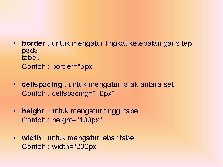  • border : untuk mengatur tingkat ketebalan garis tepi pada tabel. Contoh :
