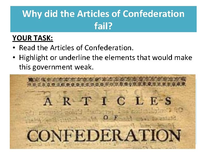 Why did the Articles of Confederation fail? YOUR TASK: • Read the Articles of