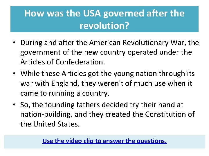 How was the USA governed after the revolution? • During and after the American