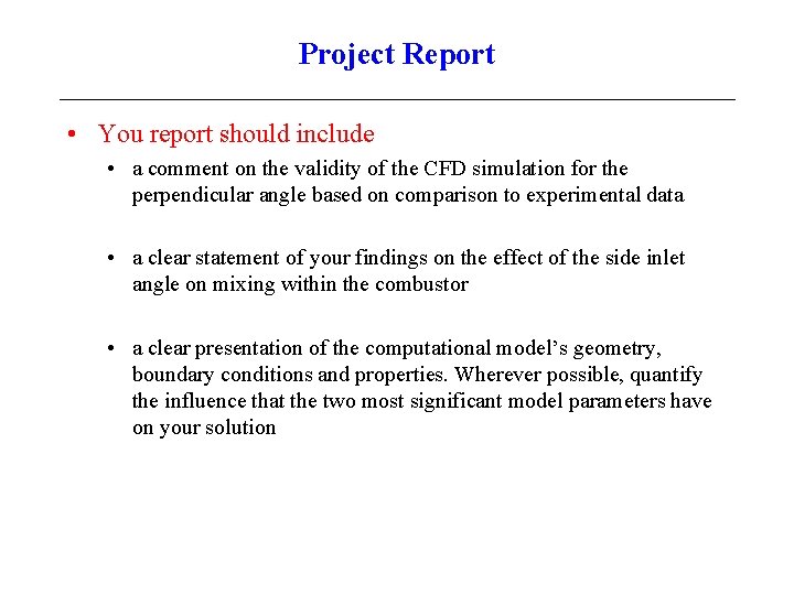 Project Report • You report should include • a comment on the validity of
